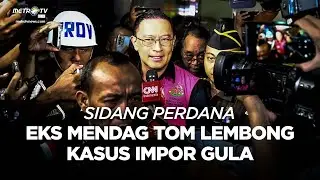 BREAKING NEWS - SIDANG PERDANA EKS MENDAG TOM LEMBONG KASUS IMPOR GULA