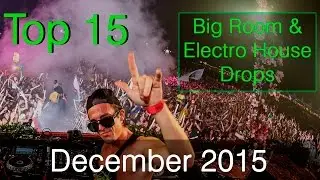 Top 15 Big Room & Electro House Drops | December 2015 |