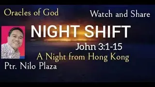 NIGHT SHIFT / ORACLES OF GOD / A NIGHT FROM HONG KONG / Host: Ptr. Nilo Plaza
