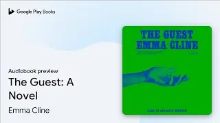 The Guest: A Novel by Emma Cline &middot; Audiobook preview
