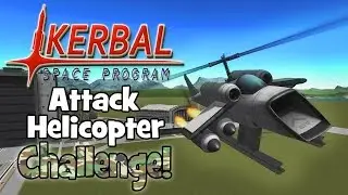 Kerbal Space Program! | Attack Helicopter Challenge!