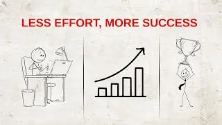 The Secret to Being More Efficient with Less Effort - Learn in 7 Steps