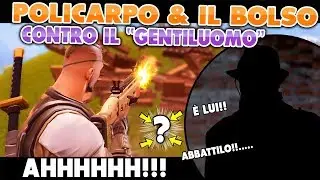 POLICARPO & IL BOLSO CONTRO il GENTILUOMO ANALE! FORTNITE ITA