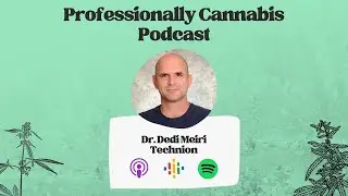 Professionally Cannabis Podcast | Dr. Dedi Meiri, Technion (Part 1) | EP21