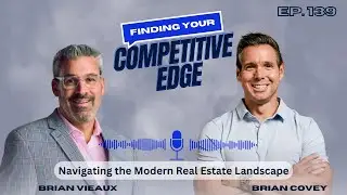 Navigating the Modern Real Estate Landscape w/ Brian Vieaux