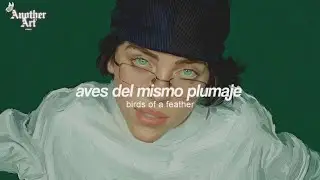 Billie Eilish - BIRDS OF A FEATHER (Sub. Español + Lyrics)