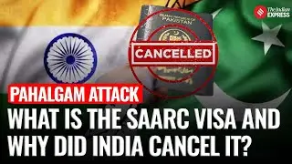 Explained: What Is the Saarc Visa Scheme and Why India Just Suspended It for Pakistan