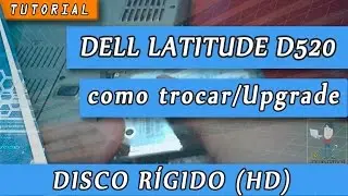 Como trocar HD do notebook Dell Latitude D520