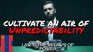 LAW 17 | Keep Others in Suspense: Cultivate an Air of Unpredictability | The 48 Laws of Power