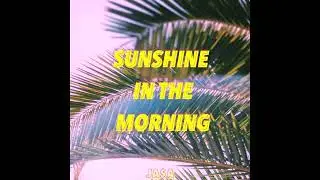 JA$A - Sunshine in the Morning