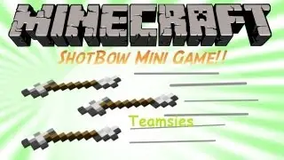 ShotBow Games(Minecraft Mini Game)- Teamsies