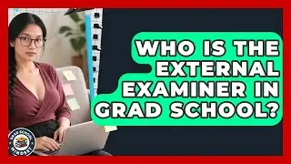 Who Is The External Examiner In Grad School? - Grad School Mindset