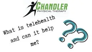 Telehealth with Chandler Physical Therapy