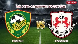 🔴Live Kedah D.A. FC Vs Kelantan WTS FC | Malaysia A1 Semi-Pro League 2026 | Live Score