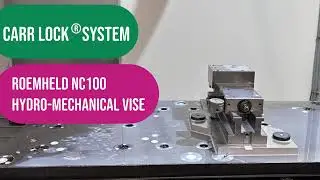 Using the Carr Lock&reg; System and ROEMHELD Hilma NC-Series Hydro-Mechanical Vise for CNC Setup