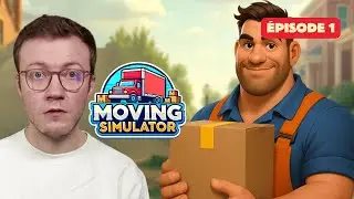 Moving Simulator :  J'ouvre ma soci&eacute;t&eacute; de d&eacute;m&eacute;nagement (jeu complet) ! EP1