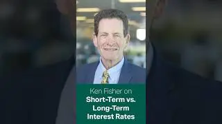Ken Fisher on Short-Term vs. Long-Term Interest Rates