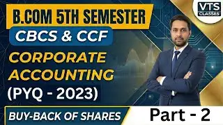 Corporate Accounting | Buy-Back of Shares | PYQ (2023) | B.Com 5th Semester CBCS & CCF