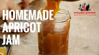 Homemade Apricot Jam | Everyday Gourmet S7 E75