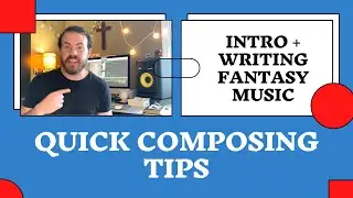 Quick Composing Tips: Intro + Writing Fantasy Music | [No. 1]