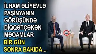 İlham Əliyevlə Paşinyanın görüşündə diqqətçəkən məqamlar - Bir gün sonra Bakıda...