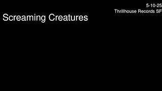 Screaming Creatures- Thrillhouse. San Francisco. May. 10 2025