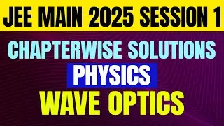 JEE Main 2025 Session 1 Chapter wise Solutions | Physics | Wave Optics #jeesolutions
