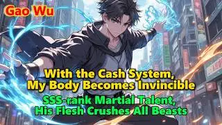 Cash System Power-Ups: My Body Rivals the Gods #webnovel #powerrise