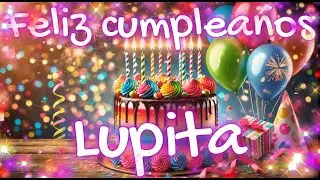 FELIZ CUMPLEAÑOS LUPITA* Nueva Canción de Cumpleaños🎂