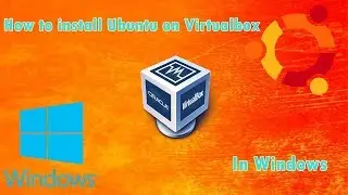 How to install ubuntu on virtualbox in windows