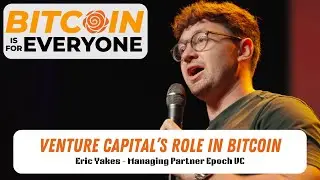 B4E 2025: Building on Bitcoin: Exploring the Ecosystem & Venture Capital's Place - Eric Yakes