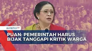 Singgung Fenomena Kritik Kreatif Warga, Puan: Pemerintah Harus Bijak Menanggapi | KOMPAS SIANG
