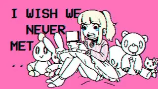 I WISH WE NEVER MET！| animation