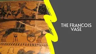 Ancient Greek Art: Francois Vase