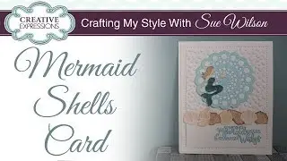 Mermaid Shells Card | Crafting My Style with Sue Wilson