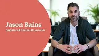 Jason Bains, Registered Clinical Counsellor | First Session