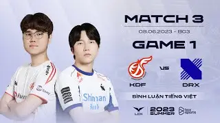 [08.06.2023] KDF vs DRX | Game 1 | B&igrave;nh Luận Tiếng Việt | LCK M&ugrave;a H&egrave; 2023