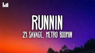 21 Savage, Metro Boomin - Runnin (Lyrics)