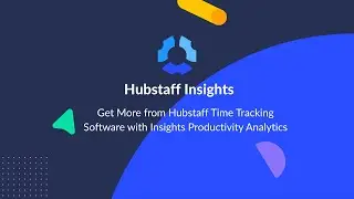 Get More from Hubstaff Time Tracking Software with Insights Productivity Analytics