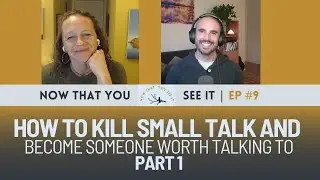 Part 1: How To Kill Small Talk and Become Someone Worth Talking To