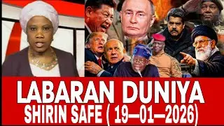 LABARAN DUNIYA SHIRIN SAFE 19/01/2026 (BBC HAUSA)