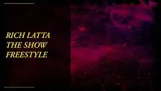 Rich Latta - The Show Freestyle