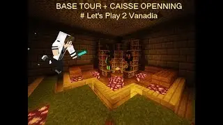 BASE TOUR + CAISSE OPENNING # Let's PLay #2 Vanadia