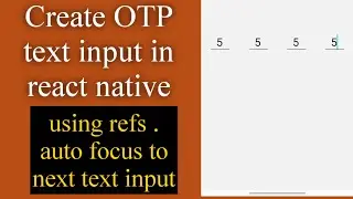 how to create text inputs for OTP verification in react native. using ref auto focus to next  input