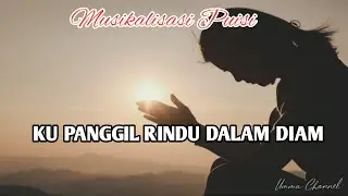KU PANGGIL RINDU DALAM DIAM || Musikalisasi Puisi @UmmaChannel