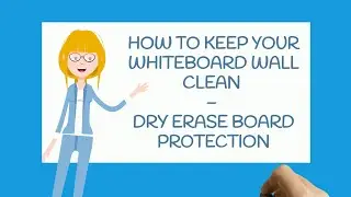 HOW TO KEEP YOUR WHITEBOARD WALL CLEAN &ndash; DRY ERASE BOARD PROTECTION