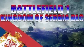 Kingdom of Serbia DLC - Battlefield 1