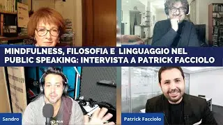 Mindfulness, filosofia e linguaggio nel Public Speaking: intervista a Patrick Facciolo