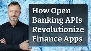 How Open Banking APIs Revolutionize Finance Apps