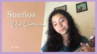 Sueños ~ Un Corazón (ukelele cover)